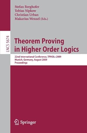 Seller image for Theorem Proving in Higher Order Logics: 22nd International Conference, TPHOLs 2009, Munich, Germany, August 17-20, 2009, Proceedings (Lecture Notes in Computer Science) [Paperback ] for sale by booksXpress