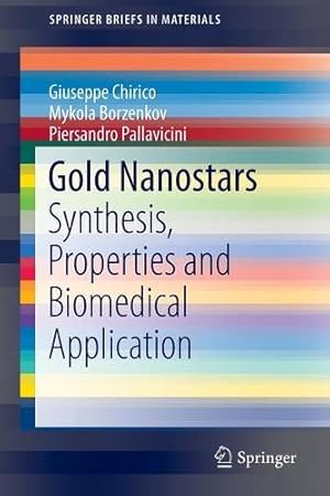 Immagine del venditore per Gold Nanostars: Synthesis, Properties and Biomedical Application (SpringerBriefs in Materials) by Chirico, Giuseppe, Borzenkov, Mykola, Pallavicini, Piersandro [Paperback ] venduto da booksXpress