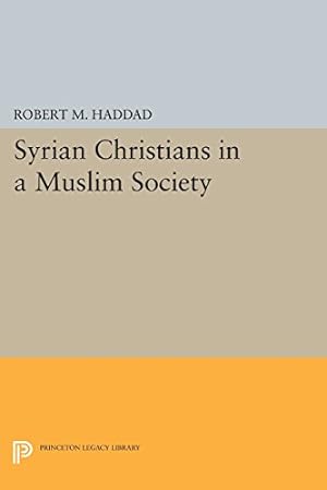 Bild des Verkufers fr Syrian Christians in a Muslim Society: An Interpretation (Princeton Legacy Library) by Haddad, Robert M. [Paperback ] zum Verkauf von booksXpress