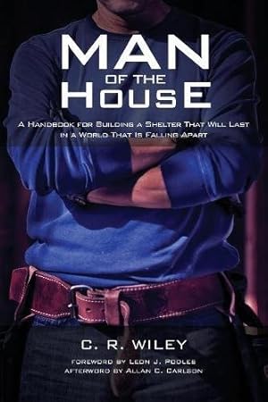 Seller image for Man of the House: A Handbook for Building a Shelter That Will Last in a World That Is Falling Apart [Soft Cover ] for sale by booksXpress