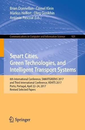 Immagine del venditore per Smart Cities, Green Technologies, and Intelligent Transport Systems: 6th International Conference, SMARTGREENS 2017, and Third International . in Computer and Information Science) [Paperback ] venduto da booksXpress