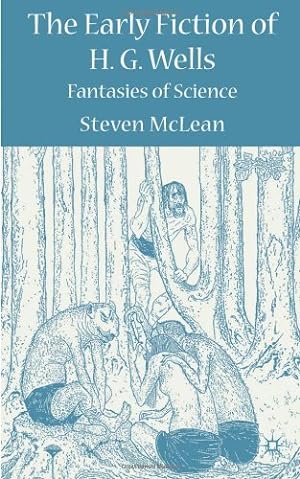 Seller image for The Early Fiction of H.G. Wells: Fantasies of Science by McLean, S. [Hardcover ] for sale by booksXpress