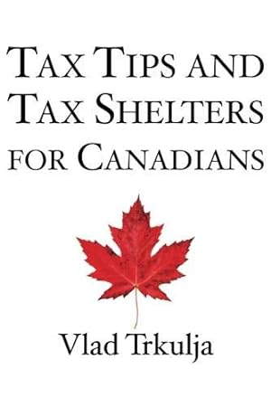 Immagine del venditore per Tax Tips and Tax Shelters for Canadians by Trkulja, Vlad [Paperback ] venduto da booksXpress