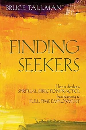 Seller image for Finding Seekers: How to Develop a Spiritual Direction Practice from Beginning to Full-Time Employment [Soft Cover ] for sale by booksXpress