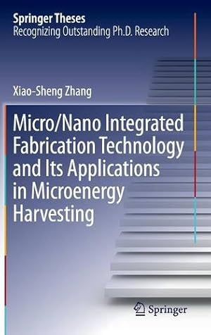 Imagen del vendedor de Micro/Nano Integrated Fabrication Technology and Its Applications in Microenergy Harvesting (Springer Theses) by Zhang, Xiao-Sheng [Hardcover ] a la venta por booksXpress
