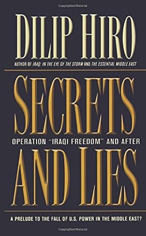 Seller image for Secrets and Lies: Operation Iraqi Freedom and After: A Prelude to the Fall of U.S. Power in the Middle East? by Hiro, Dilip [Paperback ] for sale by booksXpress
