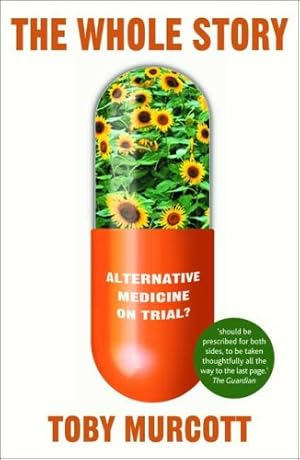 Imagen del vendedor de The Whole Story: Alternative Medicine On Trial? (MacSci) by Murcott, Toby [Paperback ] a la venta por booksXpress