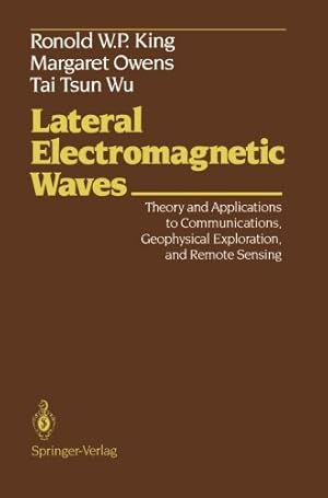 Bild des Verkufers fr Lateral Electromagnetic Waves: Theory and Applications to Communications, Geophysical Exploration, and Remote Sensing by King, Ronold W.P., Owens, Margaret, Wu, Tai T. [Paperback ] zum Verkauf von booksXpress
