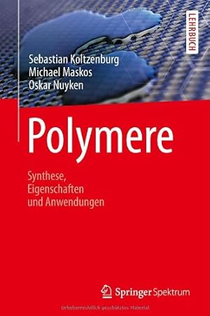 Seller image for Polymere: Synthese, Eigenschaften und Anwendungen (German Edition) by Koltzenburg, Sebastian, Maskos, Michael, Nuyken, Oskar [Hardcover ] for sale by booksXpress