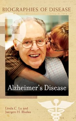 Seller image for Alzheimer's Disease (Biographies of Disease) by Lu, Linda C., Bludau M.D., Juergen H. [Hardcover ] for sale by booksXpress