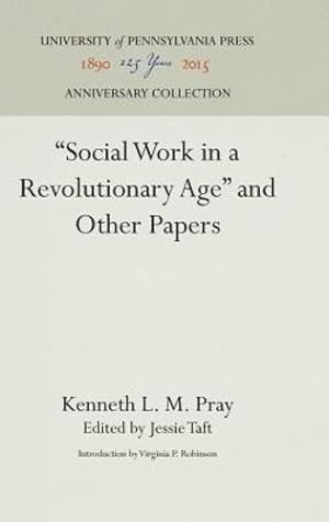 Seller image for Social Work in a Revolutionary Age" and Other Papers by Pray, Kenneth L. M. [Hardcover ] for sale by booksXpress