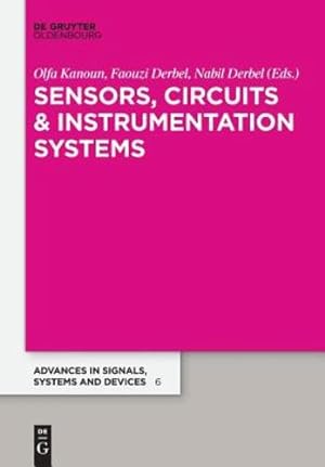 Seller image for Sensors, Circuits, and Instrumentation (Advances in Systems, Signals and Devices) by Kanoun, Olfa, Derbel, Nabil, Derbel, Faouzi [Paperback ] for sale by booksXpress