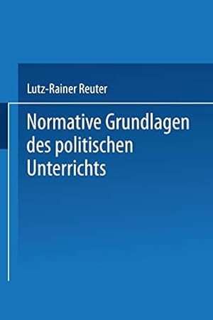 Bild des Verkufers fr Normative Grundlagen des politischen Unterrichts: Dokumentation und Analyse (Schriften zur Politischen Didaktik) (German Edition) [Soft Cover ] zum Verkauf von booksXpress