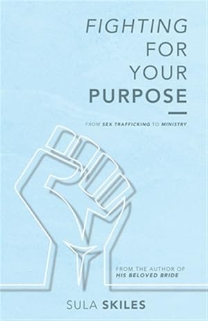 Seller image for Fighting For Your Purpose: From Sex Trafficking to Ministry for sale by GreatBookPrices