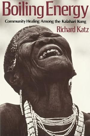 Immagine del venditore per Boiling Energy: Community Healing Among the Kalahari Kung by Katz, Richard [Paperback ] venduto da booksXpress