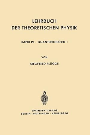 Bild des Verkufers fr Lehrbuch der Theoretischen Physik: In Fünf Bänden Band IV · Quantentheorie I (Volume 4) (German Edition) by Flügge, Siegfried [Paperback ] zum Verkauf von booksXpress