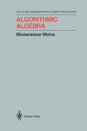 Seller image for Algorithmic Algebra (Monographs in Computer Science) by Mishra, Bhubaneswar [Paperback ] for sale by booksXpress