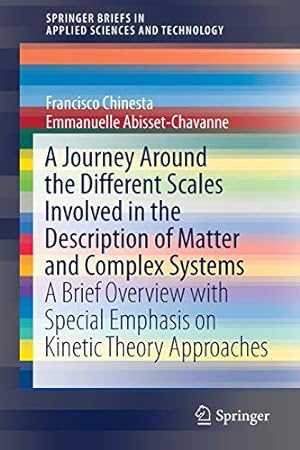 Bild des Verkufers fr A Journey Around the Different Scales Involved in the Description of Matter and Complex Systems: A Brief Overview with Special Emphasis on Kinetic . in Applied Sciences and Technology) [Soft Cover ] zum Verkauf von booksXpress