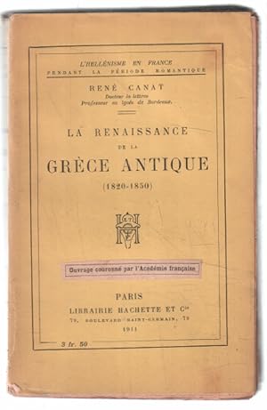 Seller image for La renaissance de la Grce Antique (1820-1850) for sale by librairie philippe arnaiz