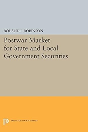 Seller image for Postwar Market for State and Local Government Securities (Princeton Legacy Library) by Robinson, Roland I. [Paperback ] for sale by booksXpress