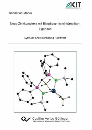 Bild des Verk�ufers f�r Neue Zinkkomplexe mit Bis(phosphinimino)methan-Liganden: Synthese-Charakterisierung-Reaktivit�t zum Verkauf von buchversandmimpf2000