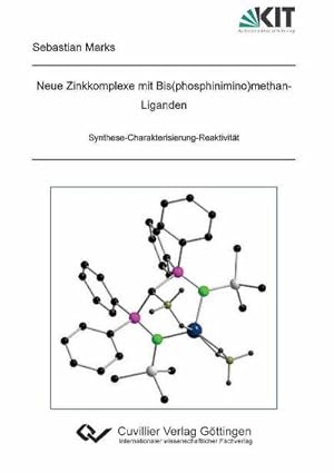 Bild des Verkufers fr Neue Zinkkomplexe mit Bis(phosphinimino)methan-Liganden: Synthese-Charakterisierung-Reaktivitt zum Verkauf von buchversandmimpf2000