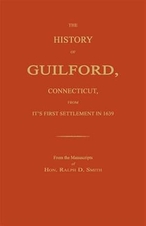 Seller image for The History of Guilford, Connecticut, from Its First Settlement in 1639. for sale by GreatBookPrices