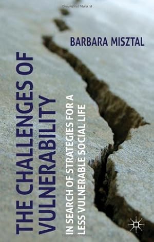 Immagine del venditore per The Challenges of Vulnerability: In Search of Strategies for a Less Vulnerable Social Life by Misztal, B. [Hardcover ] venduto da booksXpress