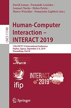 Seller image for Human-Computer Interaction â   INTERACT 2019: 17th IFIP TC 13 International Conference, Paphos, Cyprus, September 2â  6, 2019, Proceedings, Part III (Lecture Notes in Computer Science) [Soft Cover ] for sale by booksXpress