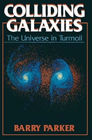 Imagen del vendedor de Colliding Galaxies: The Universe in Turmoil by Parker, Barry R. [Paperback ] a la venta por booksXpress