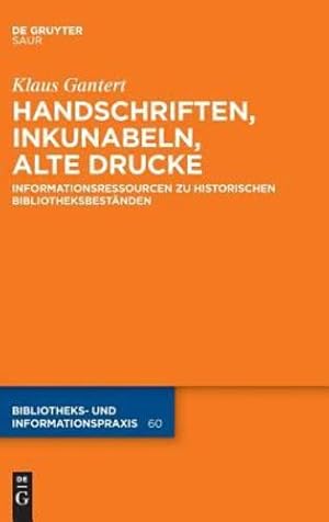 Immagine del venditore per Handschriften, Inkunabeln, Alte Drucke: Informationsressourcen Zu Historischen Bibliotheksbest ¤nden (Bibliotheks- Und Informationspraxis) (German Edition) by Gantert, Klaus [Hardcover ] venduto da booksXpress