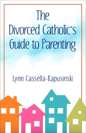 Bild des Verkufers fr The Divorced Catholic's Guide to Parenting zum Verkauf von GreatBookPrices