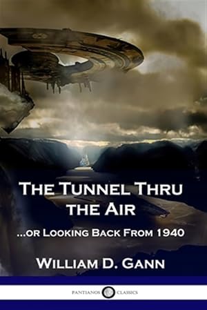 Seller image for The Tunnel Thru the Air: .or Looking Back From 1940 for sale by GreatBookPrices