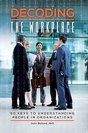 Bild des Verkufers fr Decoding the Workplace: 50 Keys to Understanding People in Organizations [Soft Cover ] zum Verkauf von booksXpress