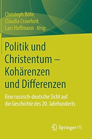 Immagine del venditore per Politik und Christentum Kohärenzen und Differenzen: Eine russisch-deutsche Sicht auf die Geschichte des 20. Jahrhunderts (German Edition) [Hardcover ] venduto da booksXpress