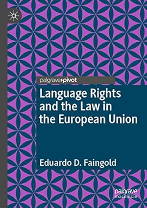 Image du vendeur pour Language Rights and the Law in the European Union by Faingold, Eduardo D. [Hardcover ] mis en vente par booksXpress