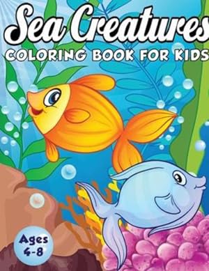 Bild des Verkufers fr Sea Creatures Coloring Book for Kids Ages 4-8: A Magical Coloring Book Based in The Ocean! (Boys and Girls Coloring Book) [Soft Cover ] zum Verkauf von booksXpress