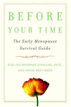 Bild des Verkufers fr Before Your Time: The Early Menopause Survival Guide by Sterling Ph.D., Evelina Weidman, Best-Boss, Angie [Paperback ] zum Verkauf von booksXpress