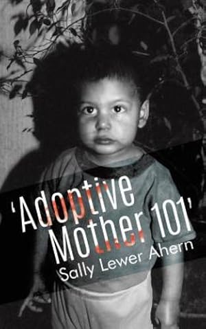 Seller image for Adoptive Mother 101' by Lewer Ahern, Sally [Paperback ] for sale by booksXpress