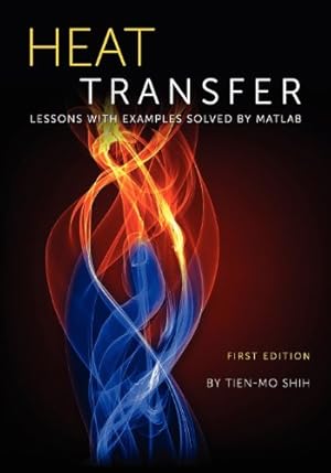 Seller image for Heat Transfer: Lessons with Examples Solved by MATLAB by Shih, Tien-Mo [Paperback ] for sale by booksXpress