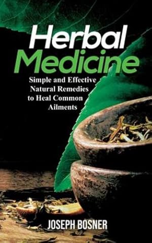 Seller image for Herbal Medicine: Simple and Effective Natural Remedies to Heal Common Ailments [Soft Cover ] for sale by booksXpress