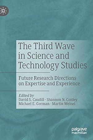 Seller image for The Third Wave in Science and Technology Studies: Future Research Directions on Expertise and Experience [Hardcover ] for sale by booksXpress
