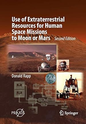 Imagen del vendedor de Use of Extraterrestrial Resources for Human Space Missions to Moon or Mars (Springer Praxis Books) [Soft Cover ] a la venta por booksXpress