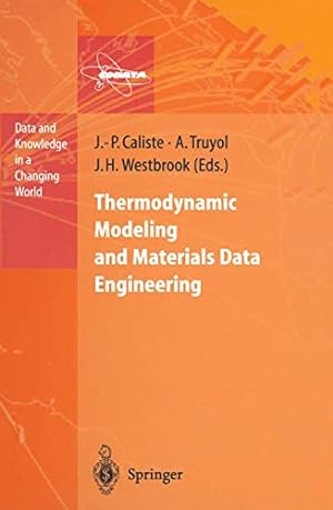 Immagine del venditore per Thermodynamic Modeling and Materials Data Engineering (Data and Knowledge in a Changing World) [Soft Cover ] venduto da booksXpress