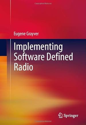 Image du vendeur pour Implementing Software Defined Radio by Grayver, Eugene [Hardcover ] mis en vente par booksXpress