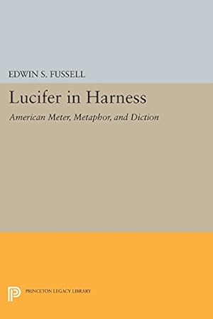 Immagine del venditore per Lucifer in Harness: American Meter, Metaphor, and Diction (Princeton Legacy Library) by Fussell, Edwin S. [Paperback ] venduto da booksXpress