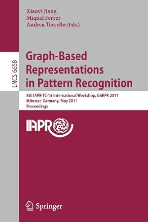 Immagine del venditore per Graph-Based Representations in Pattern Recognition: 8th IAPR-TC-15 International Workshop, GbRPR 2011, Münster, Germany, May 18-20, 2011, Proceedings (Lecture Notes in Computer Science) [Paperback ] venduto da booksXpress