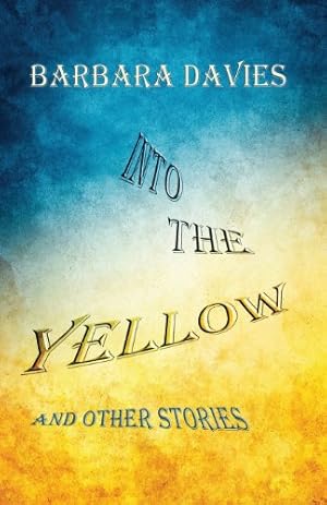 Bild des Verkufers fr Into the Yellow and Other Stories by Davies, Barbara [Paperback ] zum Verkauf von booksXpress