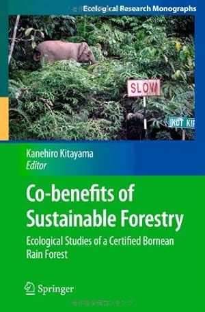 Immagine del venditore per Co-benefits of Sustainable Forestry: Ecological Studies of a Certified Bornean Rain Forest (Ecological Research Monographs) [Hardcover ] venduto da booksXpress