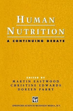 Image du vendeur pour Human Nutrition: A Continuing Debate by Eastwood, M. A., Edwards, Christine E., Pfizer Foundation, Parry, Doreen [Paperback ] mis en vente par booksXpress